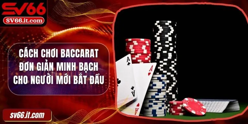 Cách chơi Baccarat